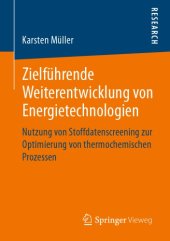 book Zielführende Weiterentwicklung von Energietechnologien - Nutzung von Stoffdatenscreening zur Optimierung von thermochemischen Prozessen