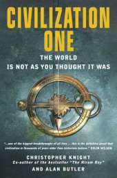 book Civilization One: The World is Not as You Thought it Was: Uncovering the Super-science of Prehistory