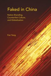 book Faked in China: Nation Branding, Counterfeit Culture, and Globalization