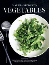 book Martha Stewart’s Vegetables: Inspired Recipes and Tips for Choosing, Cooking, and Enjoying the Freshest Seasonal Flavors