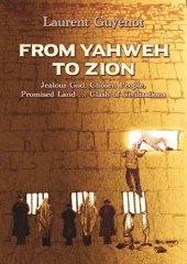 book From Yahweh to Zion : three thousand years of exile : jealous God, chosen people, promised land ... clash of civilizations