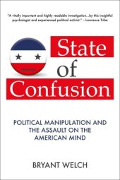 book State of Confusion: Political Manipulation and the Assault on the American Mind (Revised)