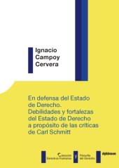 book En defensa del Estado de Derecho. Debilidades y fortalezas del Estado de Derecho a propósito de las críticas de Carl Schmitt