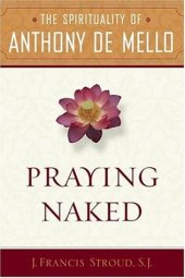 book Praying Naked: The Spirituality of Anthony de Mello