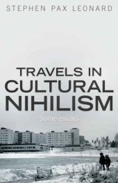 book Travels in Cultural Nihilism: Some Essays