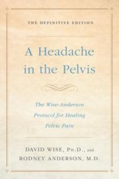 book A Headache in the Pelvis: The Wise-Anderson Protocol for Healing Pelvic Pain: The Definitive Edition