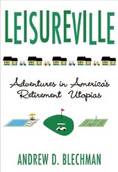 book Leisureville: Adventures in America’s Retirement Utopias