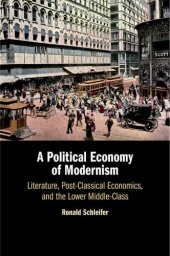 book A Political Economy of Modernism: Literature, Post-Classical Economics, and the Lower Middle-Class