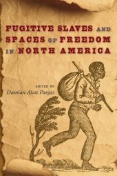 book Fugitive Slaves and Spaces of Freedom in North America