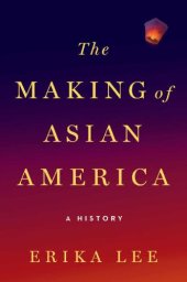 book The Making of Asian America: A History