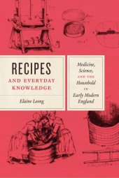 book Recipes and Everyday Knowledge: Medicine, Science, and the Household in Early Modern England