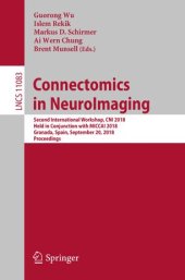 book Connectomics in NeuroImaging: Second International Workshop, CNI 2018, Held in Conjunction with MICCAI 2018, Granada, Spain, September 20, 2018, Proceedings