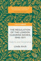 book The Regulation of the London Clearing Banks, 1946–1971: Stability and Compliance