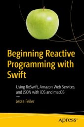 book Beginning Reactive Programming with Swift: Using RxSwift, Amazon Web Services, and JSON with iOS and macOS