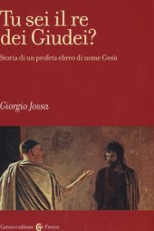 book Tu sei il re dei Giudei? Storia di un profeta ebreo di nome Gesù