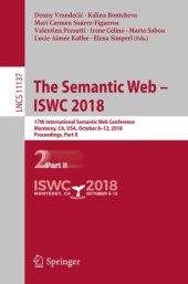 book The Semantic Web – ISWC 2018: 17th International Semantic Web Conference, Monterey, CA, USA, October 8–12, 2018, Proceedings, Part II