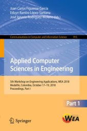 book Applied Computer Sciences in Engineering: 5th Workshop on Engineering Applications, WEA 2018, Medellín, Colombia, October 17-19, 2018, Proceedings, Part I