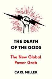 book The Death of the Gods: The New Global Power Grab