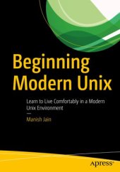 book Beginning Modern Unix: Learn to Live Comfortably in a Modern Unix Environment