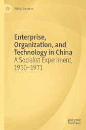 book Enterprise, Organization, and Technology in China: A Socialist Experiment, 1950−1971