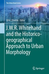 book J.W.R. Whitehand and the Historico-geographical Approach to Urban Morphology