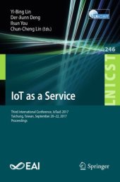 book IoT as a Service: Third International Conference, IoTaaS 2017, Taichung, Taiwan, September 20–22, 2017, Proceedings