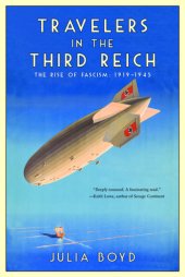 book Travelers in the Third Reich: The Rise of Fascism: 1919–1945