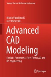 book Advanced CAD Modeling: Explicit, Parametric, Free-Form CAD and Re-engineering