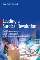 book Leading a Surgical Revolution: The AO Foundation – Social Entrepreneurs in the Treatment of Bone Trauma