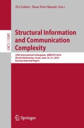 book Structural Information and Communication Complexity: 25th International Colloquium, SIROCCO 2018, Ma'ale HaHamisha, Israel, June 18-21, 2018, Revised Selected Papers