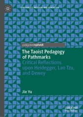 book The Taoist Pedagogy of Pathmarks: Critical Reflections upon Heidegger, Lao Tzu, and Dewey