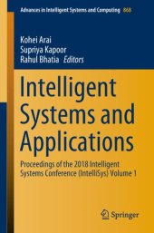 book Intelligent Systems and Applications: Proceedings of the 2018 Intelligent Systems Conference (IntelliSys) Volume 1