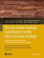 book The Structural Geology Contribution to the Africa-Eurasia Geology: Basement and Reservoir Structure, Ore Mineralisation and Tectonic Modelling: Proceedings of the 1st Springer Conference of the Arabian Journal of Geosciences (CAJG-1), Tunisia 2018