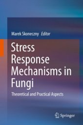 book Stress Response Mechanisms in Fungi: Theoretical and Practical Aspects