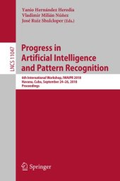 book Progress in Artificial Intelligence and Pattern Recognition: 6th International Workshop, IWAIPR 2018, Havana, Cuba, September 24–26, 2018, Proceedings