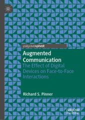 book Augmented Communication: The Effect of Digital Devices on Face-to-Face Interactions