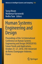 book Human Systems Engineering and Design: Proceedings of the 1st International Conference on Human Systems Engineering and Design (IHSED2018): Future Trends and Applications, October 25-27, 2018, CHU-Université de Reims Champagne-Ardenne, France