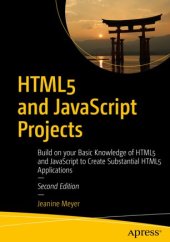 book HTML5 and JavaScript Projects: Build on your Basic Knowledge of HTML5 and JavaScript to Create Substantial HTML5 Applications