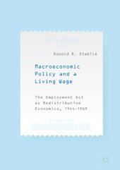 book Macroeconomic Policy and a Living Wage: The Employment Act as Redistributive Economics, 1944–1969