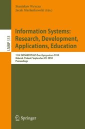 book Information Systems: Research, Development, Applications, Education: 11th SIGSAND/PLAIS EuroSymposium 2018, Gdansk, Poland, September 20, 2018, Proceedings