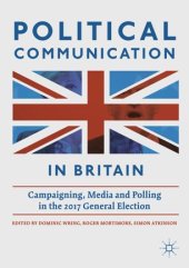 book Political Communication in Britain: Campaigning, Media and Polling in the 2017 General Election