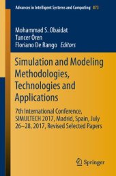 book Simulation and Modeling Methodologies, Technologies and Applications: 7th International Conference, SIMULTECH 2017 Madrid, Spain, July 26–28, 2017 Revised Selected Papers