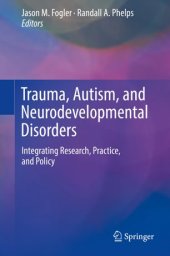 book Trauma, Autism, and Neurodevelopmental Disorders: Integrating Research, Practice, and Policy