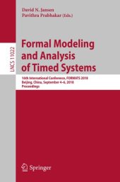 book Formal Modeling and Analysis of Timed Systems: 16th International Conference, FORMATS 2018, Beijing, China, September 4–6, 2018, Proceedings