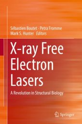 book X-ray Free Electron Lasers: A Revolution in Structural Biology