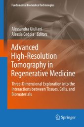 book Advanced High-Resolution Tomography in Regenerative Medicine: Three-Dimensional Exploration into the Interactions between Tissues, Cells, and Biomaterials