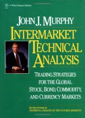 book Intermarket Technical Analysis - Trading Strategies For The Global Stock, Bond, Commodity, And Currency Markets