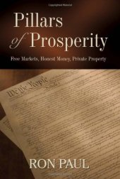 book Pillars of Prosperity - Free Markets, Honest Money, Private Property