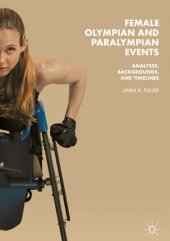 book Female Olympian and Paralympian Events: Analyses, Backgrounds, and Timelines