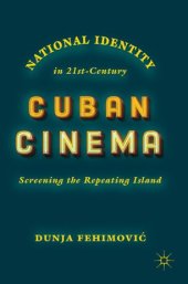 book National Identity in 21st-Century Cuban Cinema: Screening the Repeating Island